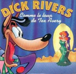 Dick Rivers : Comme le Loup de Tex Avery